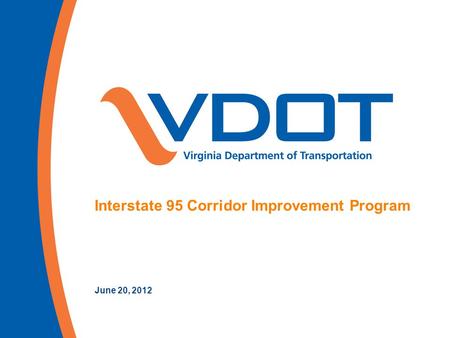 Interstate 95 Corridor Improvement Program June 20, 2012.