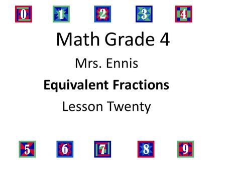 Mrs. Ennis Equivalent Fractions Lesson Twenty