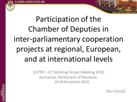 Participation of the Chamber of Deputies in inter-parliamentary cooperation projects at regional, European, and at international levels ECPRD - ICT Working.