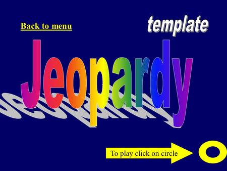 To play click on circle Back to menu 1 2 1 4 3 2 1 4 3 2 1 4 3 2 4 3 1 2 3 4 CultureEconomicsGeographyCivicsHistory Back to menu FinalFinal Jeopardy.