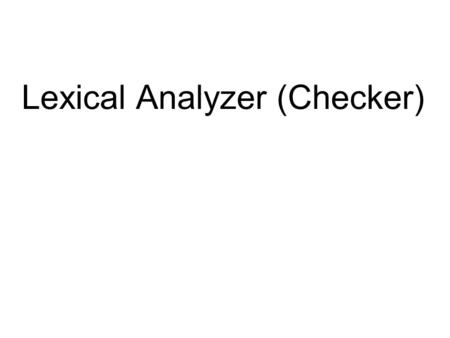 Lexical Analyzer (Checker)