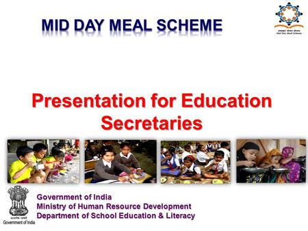 Government of India Ministry of Human Resource Development Department of School Education & Literacy Presentation for Education Secretaries.