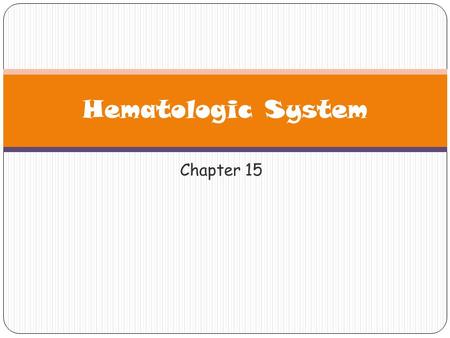 Hematologic System Chapter 15.