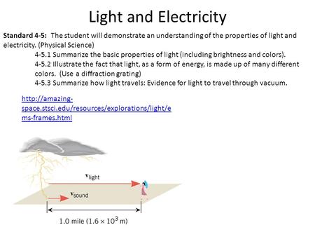 Light and Electricity Standard 4-5: The student will demonstrate an understanding of the properties of light and electricity. (Physical Science) 4-5.1.