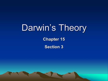 Darwin’s Theory Chapter 15 Section 3. Darwin Presents His Case The specimens Darwin brought back had the scientific community in a buzz Observed that.