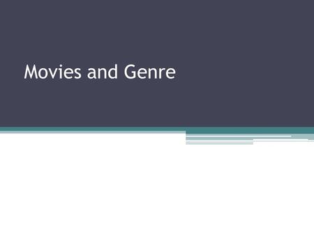 Movies and Genre Genres Definition: a group of films that employ similar techniques, plot lines, characters, etc. In the US, limited: Represent universal.