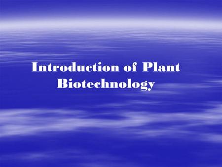 Introduction of Plant Biotechnology