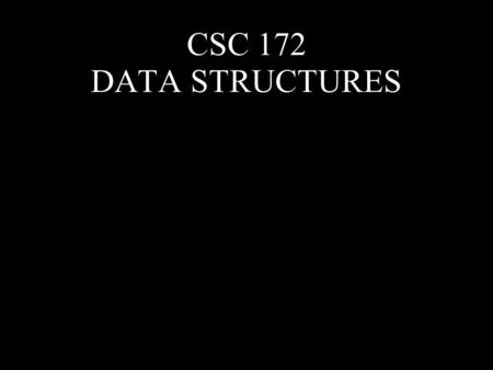CSC 172 DATA STRUCTURES. SORTING Exercise : write a method that sorts an array. void mysort(int [] a) { }