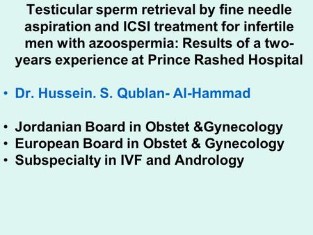 Testicular sperm retrieval by fine needle aspiration and ICSI treatment for infertile men with azoospermia: Results of a two- years experience at Prince.