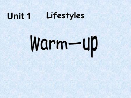 Lifestyles Unit 1. 1. Look at the photos. What kind of lifestyle do you think the people have? (use some objectives to describe it )