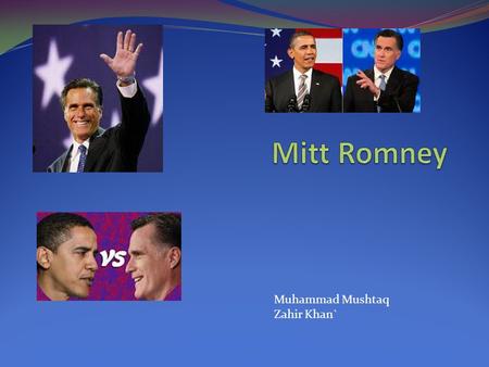 Muhammad Mushtaq Zahir Khan`. My point of view No we do not agree with mitt’s POV. The liberal side to us, we feel has more points that we would agree.