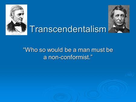 “Who so would be a man must be a non-conformist.”