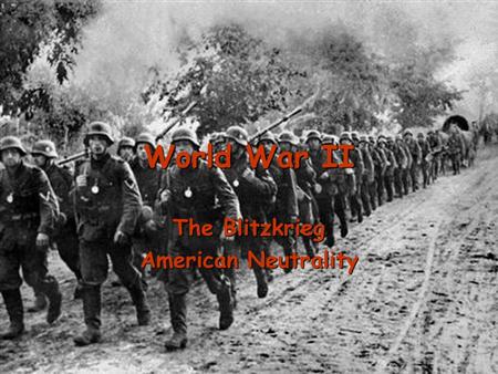 World War II The Blitzkrieg American Neutrality Review.