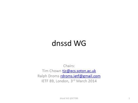 Dnssd WG Chairs: Tim Chown Ralph Droms IETF 89, London, 3 rd March 2014.