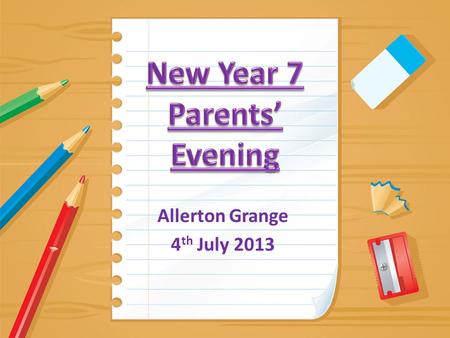 Allerton Grange 4 th July 2013. Mrs Taylor Form Tutor/Learning to Learn Teacher. First point of contact for any issues. or.