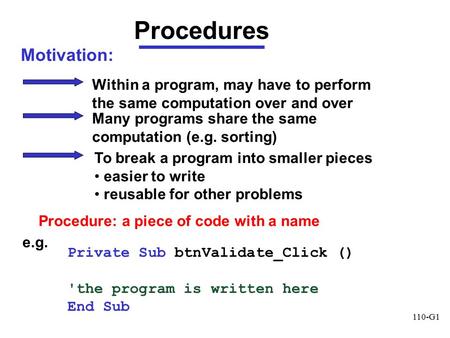 110-G1 Motivation: Within a program, may have to perform the same computation over and over Many programs share the same computation (e.g. sorting) To.