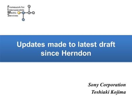Updates made to latest draft since Herndon Sony Corporation Toshiaki Kojima.