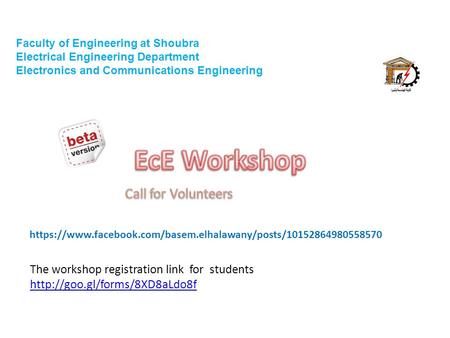 Faculty of Engineering at Shoubra Electrical Engineering Department Electronics and Communications Engineering https://www.facebook.com/basem.elhalawany/posts/10152864980558570.