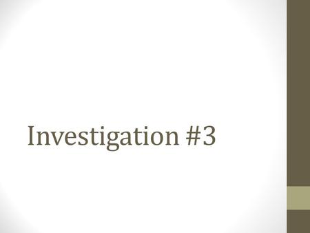 Investigation #3.