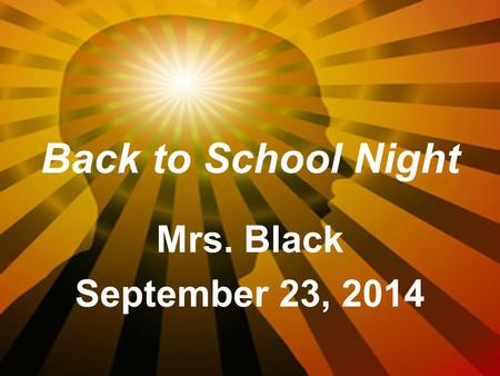 Back to School Night Mrs. Black September 23, 2014.