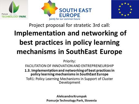 Project proposal for stratetic 3rd call: Implementation and networking of best practices in policy learning mechanisms in SouthEast Europe Priority: FACILITATION.