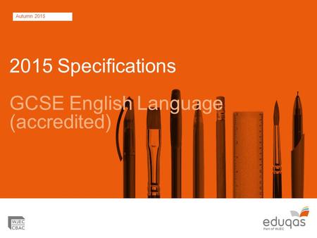 Autumn 2015 2015 Specifications GCSE English Language (accredited)