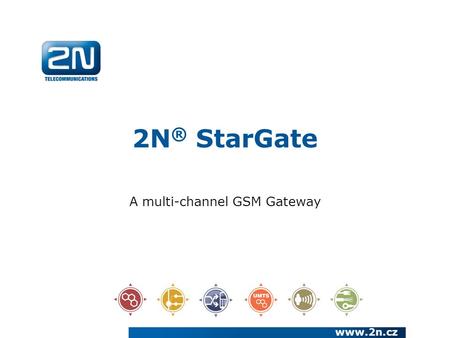 2N ® StarGate A multi-channel GSM Gateway www.2n.cz.