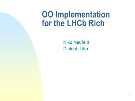 1 OO Implementation for the LHCb Rich Niko Neufeld Dietrich Liko.
