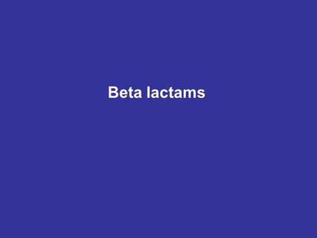 Beta lactams. INHIBITORS OF CELL WALL SYNTHESIS Natural: Pencillinase Resistant: (Anti staph) 1)Benzyl pencillin (G) k+ Na+1) oxcillin 2)Procaine pencillin.
