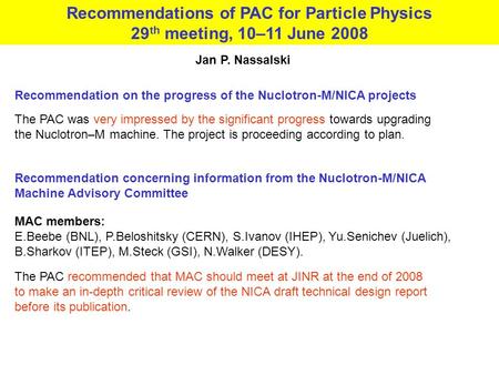 Recommendation on the progress of the Nuclotron-M/NICA projects Recommendation concerning information from the Nuclotron-M/NICA Machine Advisory Committee.