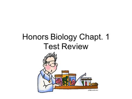 Honors Biology Chapt. 1 Test Review. #1-4 Which is an Inference and which is an observation? The crickets have 6 legs The crickets like lettuce The crickets.