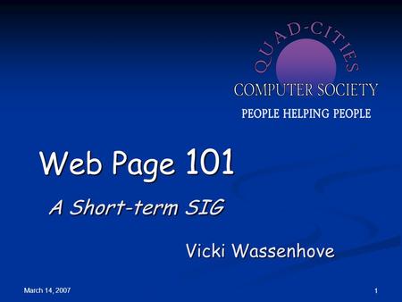 March 14, 2007 1 Web Page 101 A Short-term SIG Vicki Wassenhove.