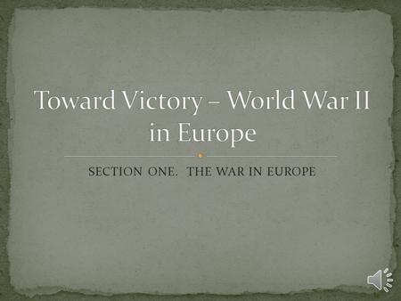 SECTION ONE. THE WAR IN EUROPE During most of World War II, the Soviet Union was fighting the Nazi war machine single handedly in Europe. Stalin pleaded.