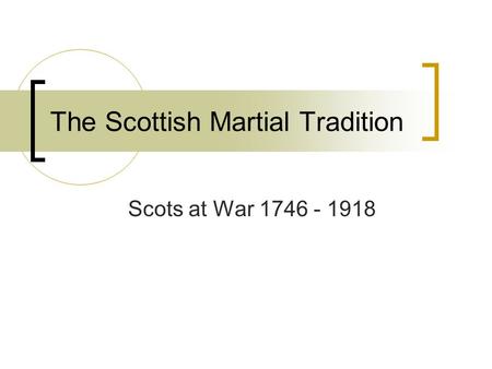 The Scottish Martial Tradition Scots at War 1746 - 1918.