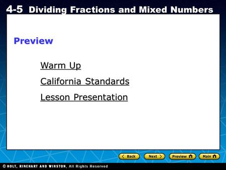 Holt CA Course 1 4-5 Dividing Fractions and Mixed Numbers Warm Up Warm Up California Standards Lesson Presentation Preview.