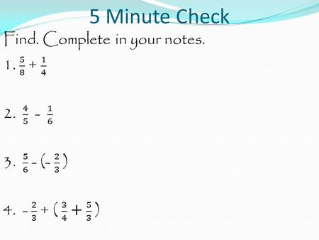 5 Minute Check. Wednesday, April 29 Lesson 7.4.5 Add and Subtract Mixed Numbers.