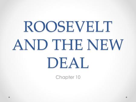 ROOSEVELT AND THE NEW DEAL Chapter 10. FDR….1 st president to serve more than 2 terms!