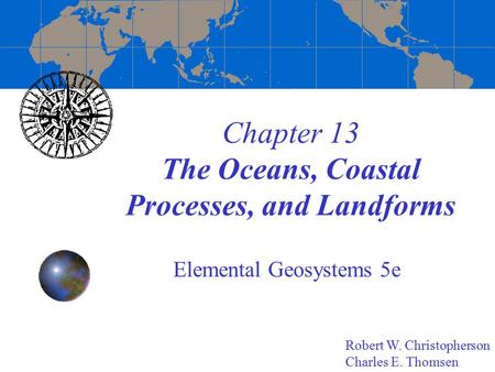 Chapter 13 The Oceans, Coastal Processes, and Landforms