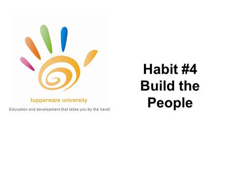 Habit #4 Build the People