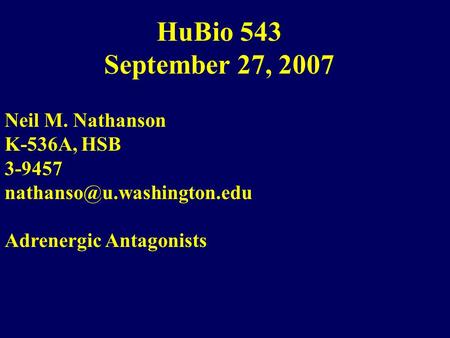 HuBio 543 September 27, 2007 Neil M. Nathanson K-536A, HSB