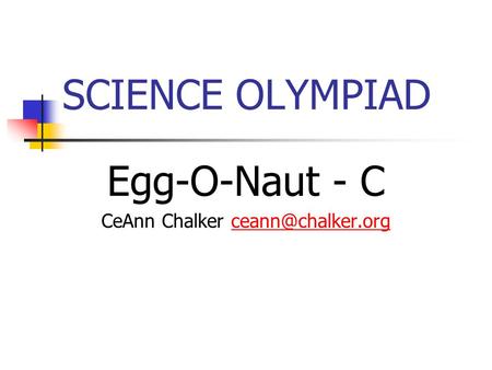 SCIENCE OLYMPIAD Egg-O-Naut - C CeAnn Chalker