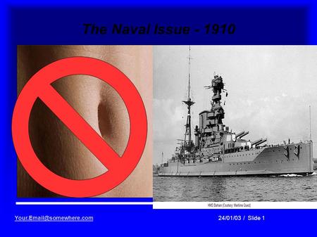 24/01/03 / Slide 1 The Naval Issue - 1910.