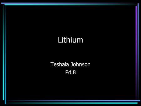 Lithium Teshaia Johnson Pd.8.