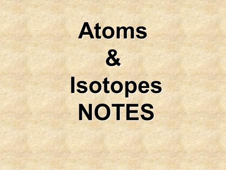 Atoms & Isotopes NOTES. Reading the Periodic Table AEMAEM Atomic Number Average Atomic Mass Element Symbol.