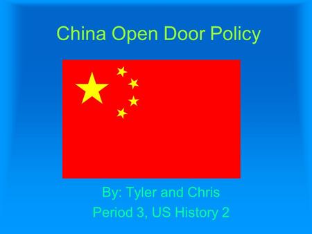 China Open Door Policy By: Tyler and Chris Period 3, US History 2.