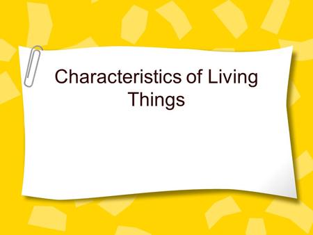 Characteristics of Living Things. What is biology? The study of living things All living things share certain characteristics.
