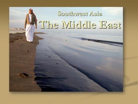 Southwest Asia The Middle East. Osama Bin Laden.