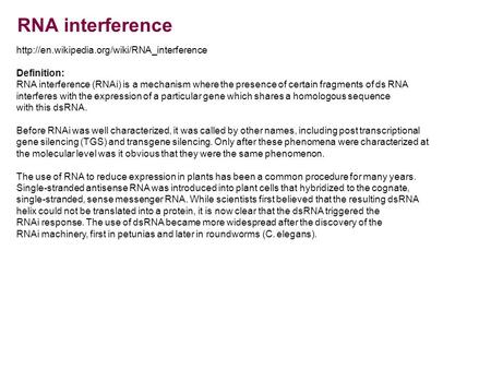RNA interference  Definition: RNA interference (RNAi) is a mechanism where the presence of certain fragments.