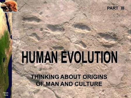 THINKING ABOUT ORIGINS OF MAN AND CULTURE