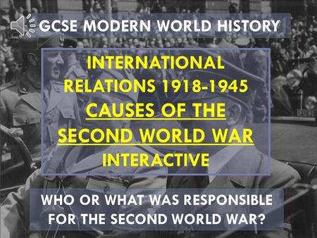 CAUSES OF THE SECOND WORLD WAR